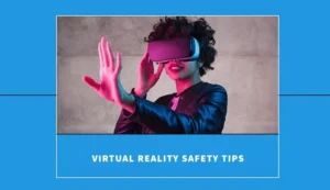 Virtual Reality Safety Tips